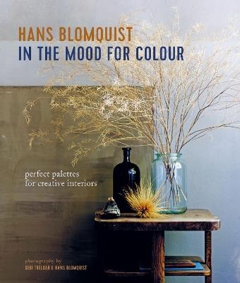 In the Mood for Colour: Perfect Palettes for Creative Interiors - Hans Blomquist - cover