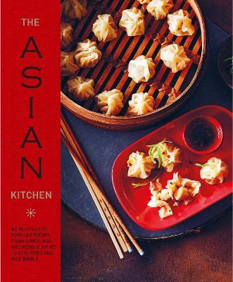 The Asian Kitchen: 65 Recipes for Popular Dishes, from Dumplings and Noodle Soups to Stir-Fries and Rice Bowls - Ryland Peters & Small - cover