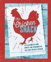 The Chicken Shack: Over 65 Cluckin' Good Recipes That Showcase the Best Ways to Enjoy Chicken - Ryland Peters & Small - cover