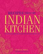 Recipes From My Indian Kitchen: Traditional & Modern Recipes for Delicious Home-Cooked Food
