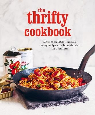 The Thrifty Cookbook: More Than 80 Deliciously Easy Recipes for Households on a Budget - Ryland Peters & Small - cover