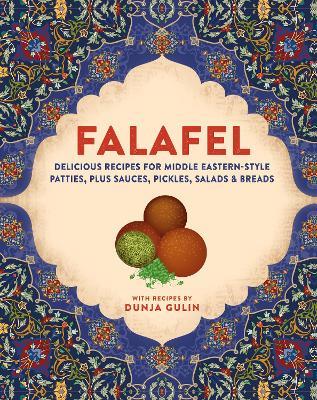 Falafel: Delicious Recipes for Middle Eastern-Style Patties, Plus Sauces, Pickles, Salads and Breads - Dunja Gulin - cover