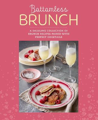 Bottomless Brunch: A Dazzling Collection of Brunch Recipes Paired with the Perfect Cocktail - Ryland Peters & Small - cover