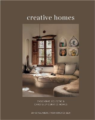 Creative Homes: Evocative, Eclectic and Carefully Curated Interiors - Anna Malmberg,Mari Strenghielm - cover