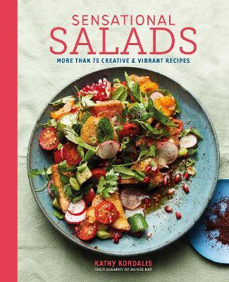 Sensational Salads: More Than 75 Creative & Vibrant Recipes - Kathy Kordalis - cover