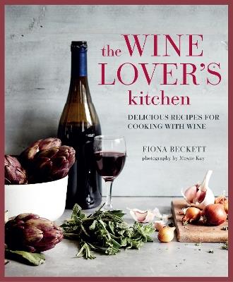 The Wine Lover’s Kitchen: Delicious Recipes for Cooking with Wine - Fiona Beckett - cover
