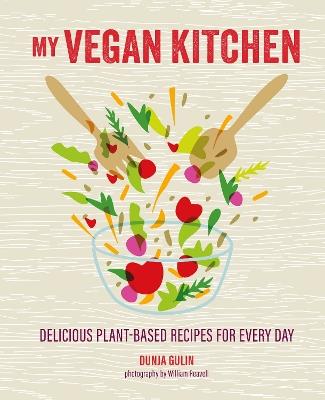 My Vegan Kitchen: Delicious Plant-Based Recipes for Every Day - Dunja Gulin - cover