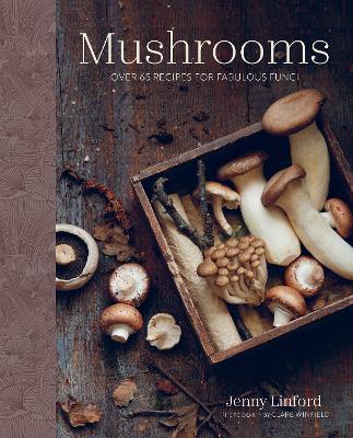 Mushrooms: Over 65 Recipes for Fabulous Fungi - Jenny Linford - cover