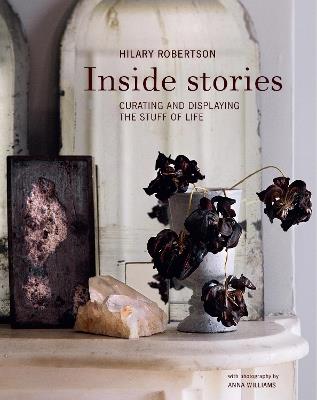 Inside Stories: Curating and Displaying the Stuff of Life - Hilary Robertson - cover
