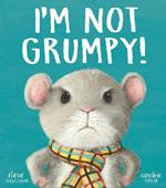 I'm Not Grumpy!