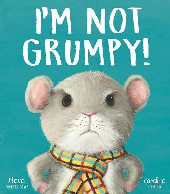 I'm Not Grumpy! - Steve Smallman - cover