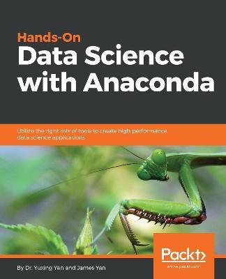 Hands-On Data Science with Anaconda - Dr. Yuxing Yan,James Yan - cover