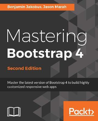 Mastering Bootstrap 4 - - Benjamin Jakobus,Jason Marah - cover