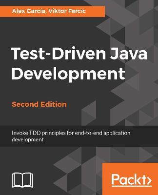 Test-Driven Java Development - - Alex Garcia,Viktor Farcic - cover
