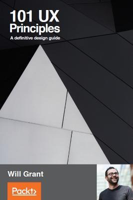 101 UX Principles: A definitive design guide - Will Grant - cover