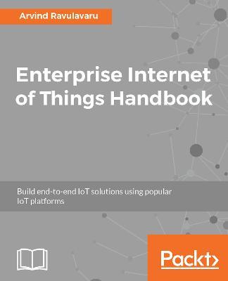 Enterprise Internet of Things Handbook - Arvind Ravulavaru - cover