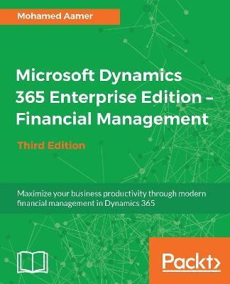 Microsoft Dynamics 365 Enterprise Edition - Financial Management - Third Edition - Mohamed Aamer - cover