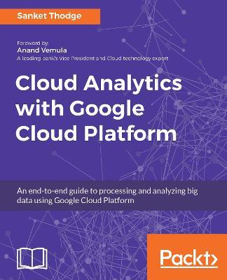 Cloud Analytics with Google Cloud Platform - Sanket Thodge - cover