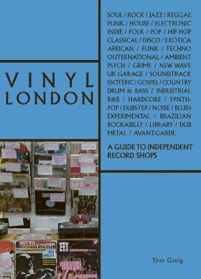 Vinyl London: A Guide to Independent Record Shops - Tom Greig - cover