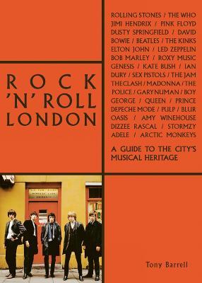 Rock 'n' Roll London: A Guide to the City's Musical Heritage - Tony Barrell - cover