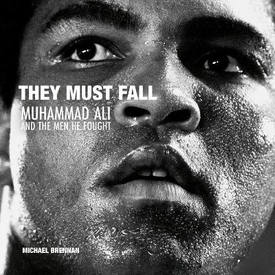 They Must Fall: Muhammad Ali and the Men He Fought - cover