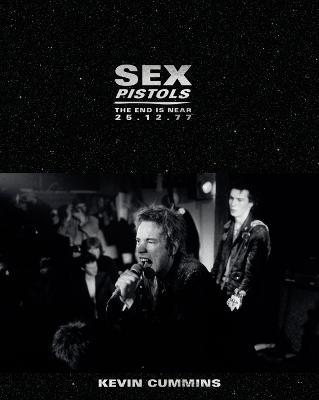Sex Pistols: The Last UK Performance. 25 December 1977 - Kevin Cummins - cover