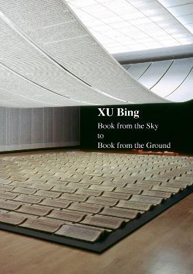 Xu Bing: Book from the Sky to Book from the Ground - Xu Bing - cover