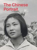 The Chinese Portrait: 1860 to the Present: Major Works from the Taikang Collection