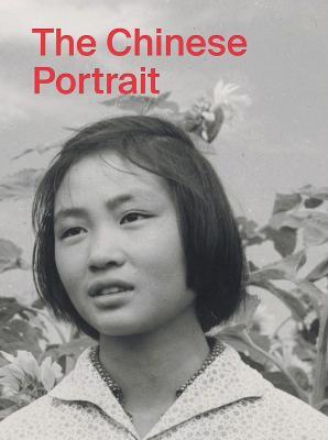 The Chinese Portrait: 1860 to the Present: Major Works from the Taikang Collection - Tang Xin - cover