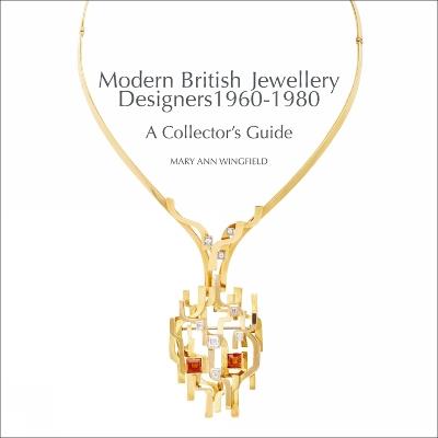 Modern British Jewellery Designers 1960-1980: A Collector’s Guide - Mary Ann Wingfield - cover