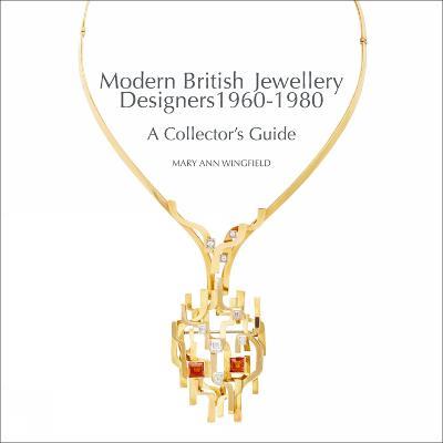 Modern British Jewellery Designers 1960-1980: A Collector's Guide - Mary Ann Wingfield - cover