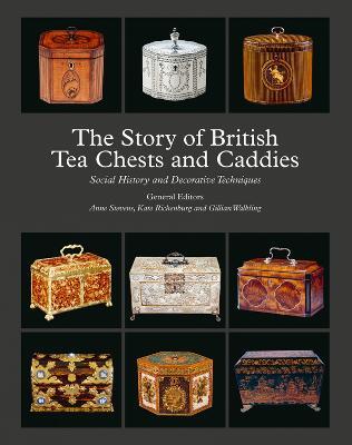 The Story of British Tea Chests and Caddies: Social History and Decorative Techniques - cover