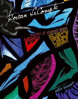 Rowan LeCompte: Master of Stained Glass - Peter Swanson - cover