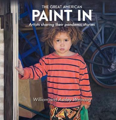 The Great American Paint In (R): Artists Sharing Their Pandemic Stories - William and Ashley Weinaug - cover