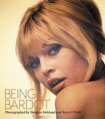 Being Bardot: Photographed by Douglas Kirkland and Terry O'Neill - cover