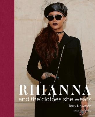 Rihanna: and the clothes she wears - Terry Newman - cover