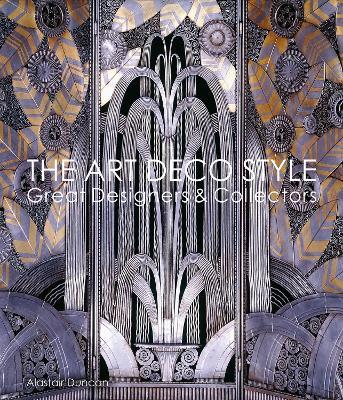 The Art Deco Style: Great Designers & Collectors - Alastair Duncan - cover