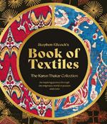 Stephen Ellcock’s Book of Textiles: The Karun Thakar Collection