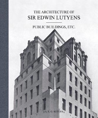 The Architecture of Sir Edwin Lutyens: Volume 3: Public Buildings and Memorials - A.S.G. Butler - cover