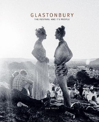 Glastonbury: The Festival and Its People - Liam Bailey - cover