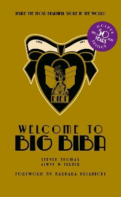 Welcome to Big Biba: Inside the Most Beautiful Store in the World - Alwyn W. Turner,Steven Thomas - cover
