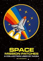 Space Mission Patches: A Collection Used by NASA