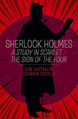 Sherlock Holmes: A Study in Scarlet & The Sign of the Four - Arthur Conan Doyle - cover