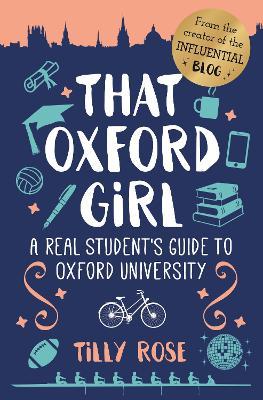 That Oxford Girl: A Real Student's Guide to Oxford University - Tilly Rose - cover