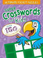 Ultimate Pocket Puzzles: Super Crosswords for Kids
