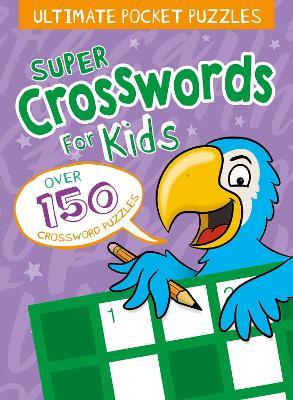 Ultimate Pocket Puzzles: Super Crosswords for Kids - Lisa Regan - cover