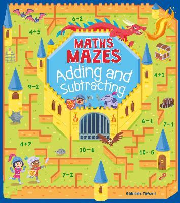Maths Mazes: Adding and Subtracting - Catherine Casey - cover