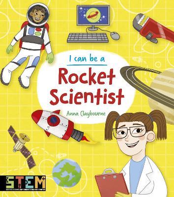 I Can Be a Rocket Scientist - Anna Claybourne - cover