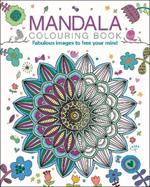Mandala Colouring Book: Fabulous Images to Free your Mind