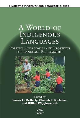 A World of Indigenous Languages: Politics, Pedagogies and Prospects for Language Reclamation - cover